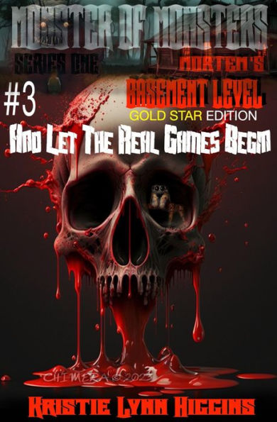 Monster of Monsters: Series One Mortem's Basement Level #3 And Let The Real Games Begin: Gold Star Edition