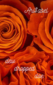 Title: dew dropped doe, Author: Ari$abel