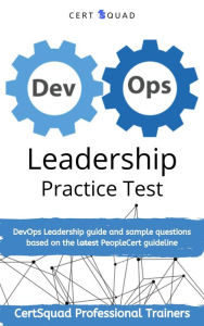 Title: DevOps Leadership Practice Test: DevOps Leadership guide and sample questions based on the latest PeopleCert guideline, Author: Certsquad Professional Trainers