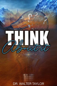 Title: Think About It, Author: Walter Taylor