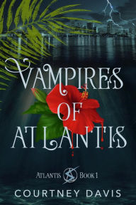 Title: Vampires of Atlantis, Author: Courtney Davis