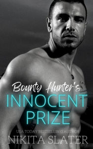 Title: Bounty Hunter's Innocent Prize, Author: Nikita Slater