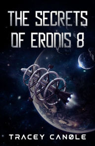 Title: The Secrets of Eronis 8, Author: Tracey Canole