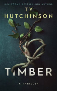 Title: Timber, Author: Ty Hutchinson