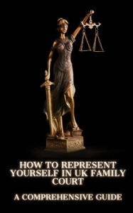 Title: How to Represent Yourself in UK Family Court - A Comprehensive Guide, Author: Marcus Edward Bond