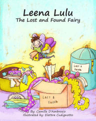 Title: Leena Lulu The Lost and Found Fairy, Author: Camille D'Ambrosio