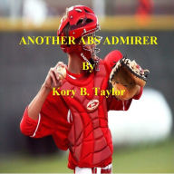 Title: ANOTHER ABS ADMIRER, Author: Kory B. Taylor