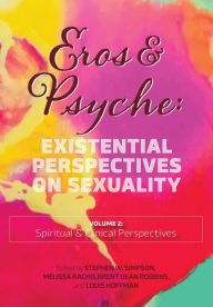 Title: Eros & Psyche (Vol. 2: Clinical & Spiritual Perspectives): Existential Perspectives on Sexuality, Author: Stephen  Simpson