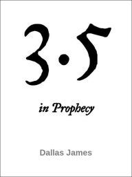 Title: 3.5 in Prophecy, Author: Dallas James