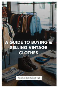 Title: A Guide To Buying & Selling Vintage Clothes, Author: Ps Publishing