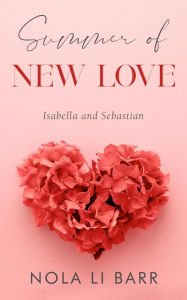 Title: Summer of New Love: A Sweet Romance, Author: Nola Li Barr