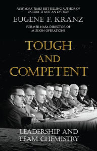 Title: Tough and Competent: Leadership and Team Chemistry, Author: Eugene F. Kranz