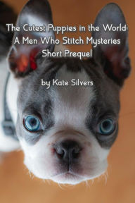 Title: The Cutest Puppies in the World: A Diverse Cozy Mystery Short Prequel, Author: Kate Silvers