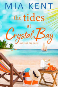 Title: The Tides at Crystal Bay, Author: Mia Kent