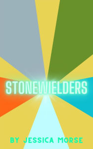 Title: Stonewielders: Book 1, Author: Jessica S. Morse