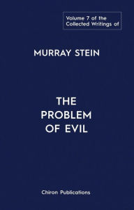 Title: The Collected Writings of Murray Stein Volume 7: The Problem of Evil, Author: Murray Stein
