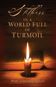 Title: Stillness in a World Full of Turmoil, Author: Msgr. Laurence Spiteri