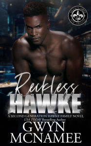 Title: Reckless Hawke: (A Billionaire Second Chance Forced Proximity Forbidden Romance), Author: Gwyn Mcnamee