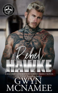 Title: Rebel Hawke: A Billionaire Second Chance Opposites Attract Romance, Author: Gwyn Mcnamee