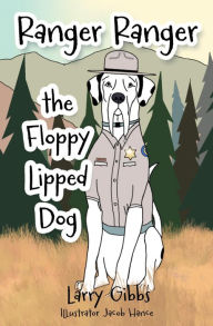 Title: Ranger Ranger the Floppy Lipped Dog, Author: Larry Gibbs