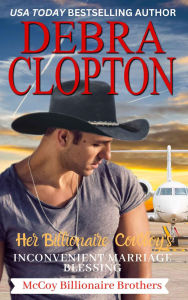 Title: Her Billionaire Cowboy's Inconvenient Marriage Blessing, Author: Debra Clopton