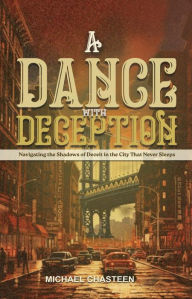 Free computer ebooks downloads A Dance with Deception: Navigating the Shadows of Deceit in the City That Never Sleeps