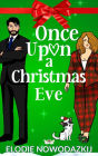 Once Upon A Christmas Eve: A Grumpy Brother's Best Friend Holiday Novella