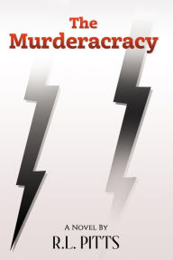 Title: The Murderacracy: A Novel By R.L. Pitts, Author: R.L. Pitts