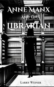 Title: Anne Manx and the Librarian, Author: Larry Weiner