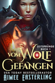 Title: Vom Wolf Gefangen, Author: Aimee Easterling