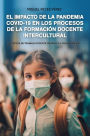 El impacto de la pandemia por COVID-19 en los procesos de la formación docente intercultural: Registros de trabajo docente durante el confinamiento