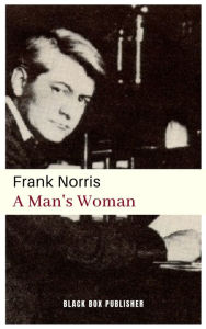 Title: A Man's Woman, Author: Frank Norris