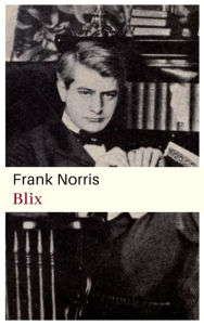 Title: Blix, Author: Frank Norris