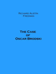 Title: The Case of Oscar Brodski, Author: Richard Austin Freeman