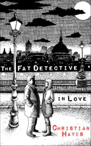 Title: The Fat Detective in Love (Book 2): The Eugene Blake Trilogy Book 2, Author: Christian Hayes