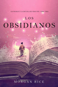 Title: Los Obsidianos (Oliver Blue y la escuela de VidentesLibro tres), Author: Morgan Rice