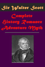 Title: Complete History Romance Adventure Myth - Ivanhoe, Rob Roy, Lady of the Lake,Waverley, Heart of Mid-Lothian, Author: Sir Walter Scott