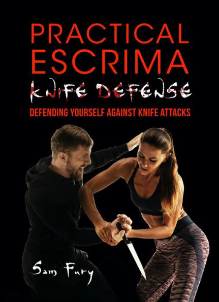 Practical Escrima Knife Defense: Filipino Martial Arts Knife Defense Training