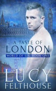 Title: A Taste of London: An Erotic Short Story, Author: Lucy Felthouse