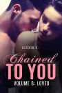 Chained to You, Vol. 6: Loved