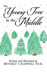 Title: The Young Tree in the Middle, Author: Beverly Caldwell Teal