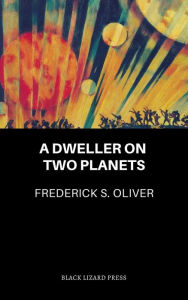 Title: A Dweller on Two Planets, Author: Frederick S. Oliver