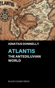 Title: Atlantis: The Antediluvian World, Author: Ignatius Donnelly