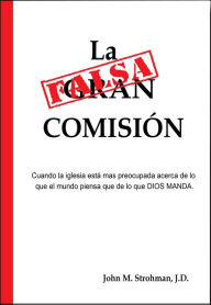 Title: LA FALSA COMISION, Author: John Strohman