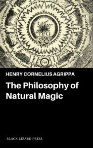 Title: The Philosophy of Natural Magic, Author: Henry Cornelius Agrippa