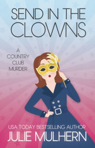 Title: Send in the Clowns, Author: Julie Mulhern