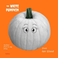 Title: The White Pumpkin, Author: Ian Wood