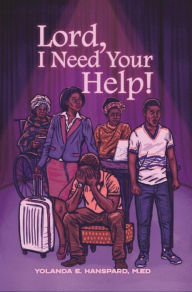 Title: Lord, I Need Your Help!, Author: Yolanda E. Hanspard