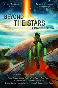 Title: Beyond the Stars: a Planet Too Far: a space opera anthology, Author: Patrice Fitzgerald