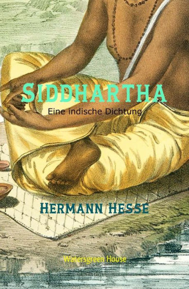 Siddhartha: Eine indische Dichtung